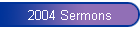 2004 Sermons